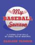 My Baseball Season: A journal of my skills my games and my memories.