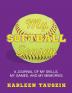 My Softball Season: A journal of my skills my games and my memories.