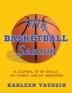 My Basketball Season: A journal of my skills my games and my memories.