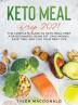 Keto Meal Prep 2021: The Complete Guide to Keto Meal Prep for Beginners: Burn Fat Save Money Save Time and Live Your Best Life