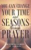 You can Change your time and seasons through prayer