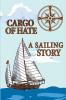 Cargo of Hate: A Sailing Story