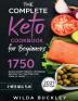 The Complete Keto Cookbook for Beginners: 1750 Quick & Easy Mouthwatering Recipes that Anyone Can Cook at Home