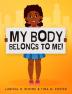 My Body Belongs To Me!: A book about body ownership healthy boundaries and communication