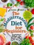 The Mediterranean Diet for Beginners: Inspirational Weight Loss Stories to Start & Love this Diet. Easy Flavorful Recipes for Healthy Eating Every Day