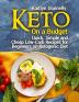 Keto On a Budget: Quick Simple and Cheap Low-Carb Recipes for Beginners on Ketogeniс Diet