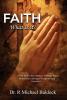 Faith What is it?: Now faith is the substance of things hoped for and the evidence of things not seen. Hebrews 11:1