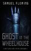 Ghost in the Wheelhouse: A Modern Sword and Sorcery Serial: 9 (A Battleaxe and a Metal Arm)