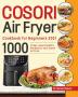 Cosori Air Fryer Cookbook for Beginners 2021: 1000 knusprige einfache & gesunde Rezepte für Ihre Cosori- Luftfritteuse