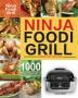 Libro de cocina Ninja Foodi Grill: Libro de cocina Ninja Foodi Grill de 1000 días para principiantes y avanzados 2021 Recetas sabrosas rápidas y ... de la parrilla y la fritura al aire libre