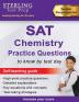 Sterling Test Prep SAT Chemistry Practice Questions: High Yield SAT Chemistry Practice Questions with Detailed Explanations