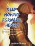 Keep Moving Forward Henry!: An Inspiring Story of Perseverance in the Face of Racism