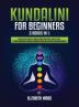 Kundalini for Beginners: 2 Books in 1: Learn to Heal Yourself through Chakra Meditation Astral Travel Psychic Awareness Intuition Enhance Psychic Abilities and Expand Mind Power