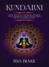 Kundalini: Expand Mind Power Gain Spiritual Awareness Open Your Third Eye Enhance Psychic Abilities and Discover Transcendence