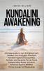 Kundalini Awakening: Ultimate Guide to Gain Enlightenment Awaken Your Energetic Potential Higher Consciousness Expand Mind Power Enhance Psychic Abilities Divine Energy and Self-Realization