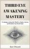 Third Eye Awakening Mastery: 7 Techniques to Open the Third Eye Chakra Activate and Decalcify Your Pineal Gland