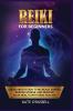 Reiki for Beginners: Guided Meditation to Increase Energy Reduce Stress and Improve Your Health with Reiki Healing