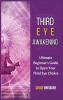 Third Eye Awakening: Ultimate Beginner's Guide to Open Your Third Eye Chakra