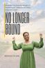 No Longer Bound: Breaking Free from the Weight of Abandonment Child Sexual Abuse and Sexual Assault