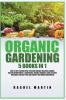 Organic Gardening: 5 Books in 1: How to Get Started with Your Own Organic Vegetable Garden Master Hydroponics & Aquaponics Learn to Grow Vegetables the Easy Way and Achieve Your Dream Greenhouse