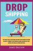 Dropshipping: How to Make $300/Day Passive Income Make Money Online from Home with Amazon FBA Shopify E-Commerce Affiliate Marketing Blogging Instagram Social Media and Facebook Advertising