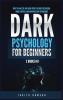 Dark Psychology for Beginners: 2 Books in 1: How to Analyze and Read People Using Persuasion Mind Control and Manipulation Techniques