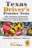 Texas Driver's Practice Tests: 700+ Questions All-Inclusive Driver's Ed Handbook to Quickly achieve your Driver's License or Learner's Permit (Cheat Sheets + Digital Flashcards + Mobile App)