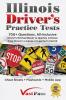 Illinois Driver's Practice Tests: 700+ Questions All-Inclusive Driver's Ed Handbook to Quickly achieve your Driver's License or Learner's Permit (Cheat Sheets + Digital Flashcards + Mobile App)