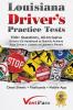 Louisiana Driver's Practice Tests: 700+ Questions All-Inclusive Driver's Ed Handbook to Quickly achieve your Driver's License or Learner's Permit (Cheat Sheets + Digital Flashcards + Mobile App)