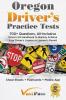 Oregon Driver's Practice Tests: 700+ Questions All-Inclusive Driver's Ed Handbook to Quickly achieve your Driver's License or Learner's Permit (Cheat Sheets + Digital Flashcards + Mobile App)