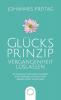 Glucksprinzip - Vergangenheit loslassen: Mit Achtsamkeit und Resilienz die größten Krisen bewältigen und lernen wie du glücklich im Hier und Jetzt lebst