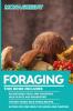 Foraging: This book includes: Recognizing Toxic and Poisonous Wild Plants and Mushrooms + The Best Edible Wild Foods Recipes + Eating for Free while on Hiking and Camping: 4