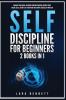 Self-Discipline for Beginners: 2 Books in 1: Manage Your Anger Overcome Procrastination Improve Your Social Skills Create Self-Discipline and Achieve Success in Your Life