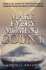 Make Every Moment Count: Principles That Can Make You Turn Every Endeavor into a Successful Outcome Even When Life Appears Uncertain