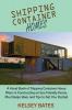 Shipping Container Homes: A Hand Book of Shipping Container House Plans to Constructing an Eco-Friendly Home Plus Design Ideas and Tips to Get You Started