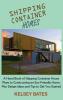 Shipping Container Homes: A Hand Book of Shipping Container House Plans to Constructing an Eco-Friendly Home Plus Design Ideas and Tips to Get You Started