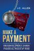 Make A Payment: How to Decimate Credit Cards with Debt Consolidation to obtain Financial Peace of Mind