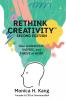 Rethink Creativity: How to INNOVATE INSPIRE and THRIVE at WORK