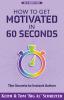 How to Get Motivated in 60 Seconds