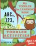 My Toddler 1st Learning Book ABCs 123s and other fun Toddler Activities