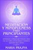 Meditacion y Mindfulness para Principiantes: Aprende a Meditar desde cero en la vida cotidiana y donde quiera que vayas