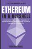 Ethereum in a Nutshell: The definitive guide to enter the world of Ethereum cryptocurrencies smart contracts and master it completely: 2 (Cryptocurrency Basics)