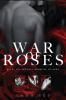 The Complete War of Roses Trilogy: A Dark Mafia Romance: XV VII and I: War of Roses Universe