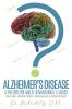 Alzheimer's Disease: A Relentless Multi-Dimensional Illness