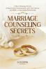 Marriage Counseling Secrets: 7 Heart Winning Secrets of Improving Communication with Your Spouse and Build a Long-lasting Relationship