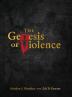 The Genesis of Violence