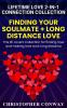 Lifetime Love 2-in-1 Connection Collection: Finding Your Soulmate + Long Distance Love - The #1 Lovers Collection for finding love and making love work long distance