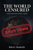 The World Censured: Shut Down and Under-Seized