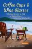 Coffee Cups & Wine Glasses Hilarious Secrets to Heal a Broken Heart & Get Your Life Back!