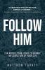 Follow Him: Ten Words From Jesus to Change the Direction of Your Life